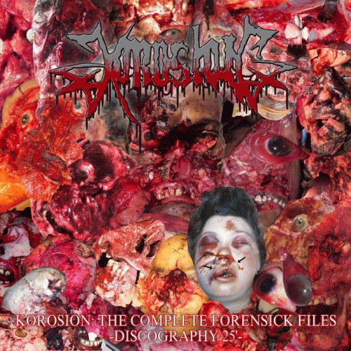Korosion : The Complete Forensick Files -Discography 25'-